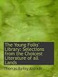 The Young Folks' Library: Selections from the Choicest Literature of all Lands
