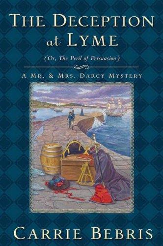 The Deception at Lyme: Or, The Peril of Persuasion (Mr. and Mrs. Darcy Mysteries)
