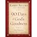 Ninety Days of God's Goodness: Daily Reflections That Shine Light on Personal Darkness