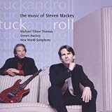 Tuck and Roll: the Music of Steven Mackey