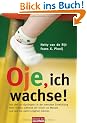 Oje, ich wachse!: Von den 10 "Spr�ngen" in der mentalen Entwicklung Ihres Kindes w�hrend der ersten 20 Monate und wie Sie damit umgehen k�nnen