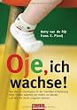 Oje, ich wachse!: Von den 10 "Spr&uuml;ngen" in der mentalen Entwicklung Ihres Kindes w&auml;hrend der ersten 20 Monate und wie Sie damit umgehen k&ouml;nnen