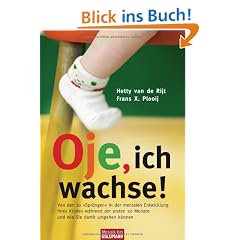 Oje, ich wachse!: Von den 10 "Spr�ngen" in der mentalen Entwicklung Ihres Kindes w�hrend der ersten 20 Monate und wie Sie damit umgehen k�nnen