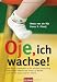Oje, ich wachse!: Von den 10