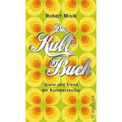 Das Kult-Buch: Glanz und Elend der Kommerzkultur