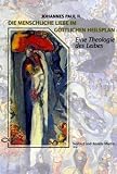 Menschliche Liebe im g&ouml;ttlichen Heilsplan - Johannes Paul II., Karol Wojtyla, Norbert Martin, Renate Martin