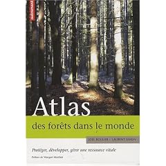 Atlas des for�ts dans le monde : Prot�ger, d�velopper, g�rer une ressource vitale