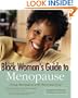 Black Woman's Guide to Menopause: Doing Menopause with Heart and Soul