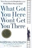 What Got You Here Won't Get You There