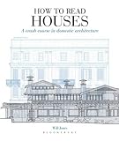 How to read houses : a crash course in domestic architecture