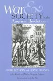 War And Society in the American Revolution: Mobilization And Home Fronts