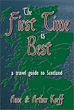 The First Time is the Best a Travel Guide to Scotland
