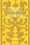 Philosophical Foundations of Hinduism: The Vedas, the Upanisads and the Bhagavadgita: A Reinterpretation and Critical Appraisal