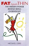 Fat Equals Thin: The Hidden Power Behind Being Overweight