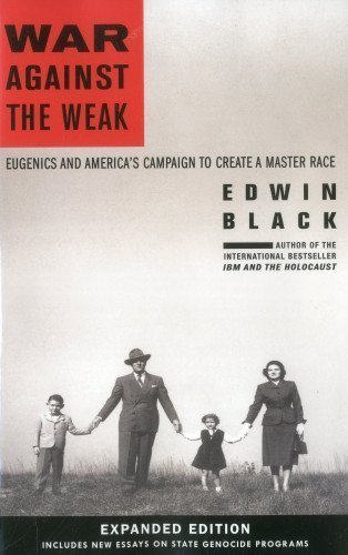 War Against the Weak: Eugenics and America's Campaign to Create a Master Race, Expanded Edition (Edition Expanded) by Black, Edwin [Paperback(2012£©]