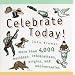 Celebrate Today!: More than 4,000 Holidays, Celebrations, Origins, and Anniversaries