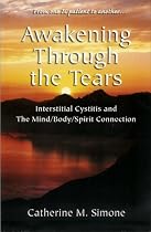Awakening Through the Tears: Interstitial Cystitis and the Mind/Body/Spirit Connection