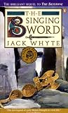 The Singing Sword: The Camulod Chronicles (Whyte, Jack. Camulod Chronicles, Bk. 2.)