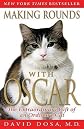 Making Rounds with Oscar: The Extraordinary Gift of an Ordinary Cat   [MAKING ROUNDS W/OSCAR] [Paperback]