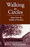 Walking in Circles: Notes from the Middle of Nowhere