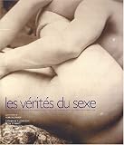 Les V�rit�s du sexe : Archives du Kinsey institute for research in sex, Gender and reproduction, Indiana University