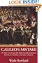 Galileo's Mistake: A New Look At the Epic Confrontation Between Galileo and the Church
