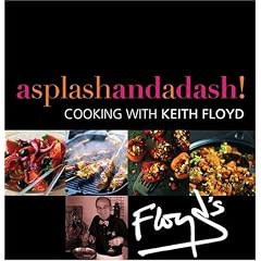 A Splash and a Dash: Cooking with Keith Floyd