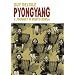 Pyongyang: Journey in North Korea
