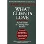 What Clients Love: A Field Guide to Growing Your B&hellip by Harry Beckwith