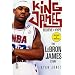 King James: Believe the Hype---The Lebron James Story