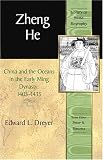 Zheng He: China and the Oceans in the Early Ming Dynasty, 1405-1433 (Library of World Biography Series) (Library of World Biography)