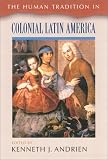 The Human Tradition in Colonial Latin America (Human Tradition Around the World, No. 5.)