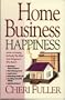 Home Business Happiness: Secrets on Keeping the Family Ship Afloat--From Entrepreneurs Who Made It