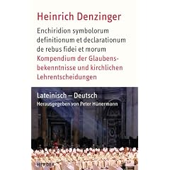 Kompendium der Glaubensbekenntnisse und kirchlichen Lehrentscheidungen: Enchiridion symbolorum definitionum et declarationum de rebus fidei et morum