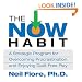 The Now Habit: A Strategic Program for Overcoming Procrastination and Enjoying Guilt-Free Play