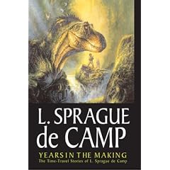 Years In The Making: The Time-Travel Stories Of L. Sprague De Camp