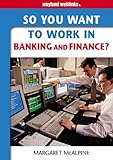 So you want to work in banking and finance?