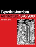 Exporting American Architecture 1870-2000 (Planning, History and Environment Series)