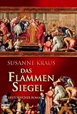 Das Flammensiegel: Historischer Roman - Susanne Kraus