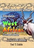 Commitments of the Heart: Odysseys in West African Conservation