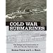 Cold War Submarines: The Design and Construction of U.S. and Soviet Submarines, 1945-2001