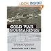 Cold War Submarines: The Design and Construction of U.S. and Soviet Submarines, 1945-2001