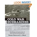Cold War Submarines: U.S. and Soviet Design and Construction