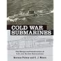 Cold War Submarines: The Design and Construction of U.S. and Soviet Submarines, 1945-2001