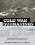 Cold War Submarines: The Design and Construction of U.S. and Soviet Submarines, 1945-2001