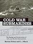 Cold War Submarines: The Design and Construction of U.S. and Soviet Submarines, 1945-2001 Cold War Submarines: The Design and Construction of U.S. and Soviet Submarines, 1945-2001