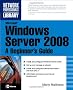 Microsoft Windows Server 2008: A Beginner's Guide (Network Professional's Library)