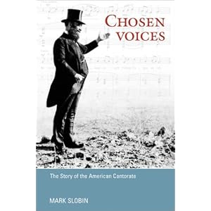 Chosen Voices: THE STORY OF THE AMERICAN CANTORATE (Music in American Life)