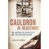 cauldron of resistance ngo dinh diem the united states and 1950s southern vietnam united states in the world
