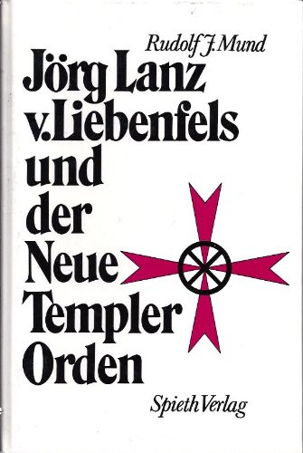 Jörg Lanz von Liebenfels und der neue Templer Orden. Die Esoterik des Christentums